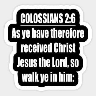 Colossians 2:6 King James Version Sticker